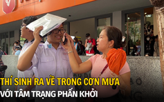 Thi lớp 10: Thí sinh ra về trong cơn mưa với tâm trạng phấn khởi