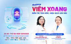 Tư vấn sức khỏe: Viêm xoang - Điều trị tận gốc, hiệu quả lâu dài