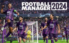 Football Manager 2024 sẽ ra mắt vào đầu tháng 11
