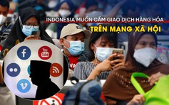 Indonesia muốn cấm giao dịch hàng hóa trên mạng xã hội