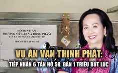 Con số siêu 'khủng' trong vụ án Vạn Thịnh Phát: 6 tấn hồ sơ, gần 1 triệu bút lục