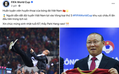 HLV Park Hang-seo đón sinh nhật tuổi 67: FIFA tri ân đặc biệt