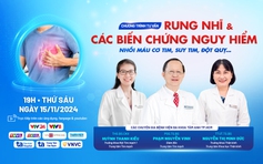 Chuyên gia tư vấn trực tuyến về rung nhĩ và các biến chứng nguy hiểm