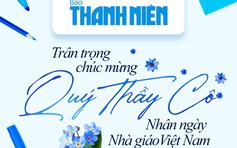 Báo Thanh Niên trân trọng chúc mừng và tri ân các nhà giáo