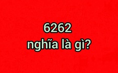 Ngoài 'xào cúp le', dân mạng còn nhắc đến '6262', 'bờ như ào'... có nghĩa là gì?