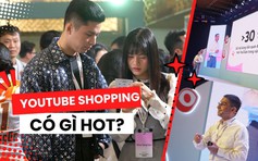 YouTube Shopping chính thức ra mắt tại Việt Nam, điều kiện tham dự là gì?