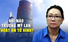 Khi nào Trương Mỹ Lan được xem xét giảm án tử hình? | 2024 Recap