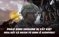 Điểm xung đột: Pháo binh Ukraine bị vắt kiệt; Nga bắt cả ngàn tù binh ở Avdiivka?