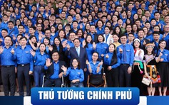 Thông điệp '5 xung kích, 6 khát vọng' của Thủ tướng gửi thanh niên