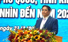 Thủ tướng Phạm Minh Chính: Phát triển Phú Quốc là nhiệm vụ chung của cả nước