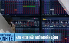 Sàn HOSE bất ngờ nghẽn lệnh