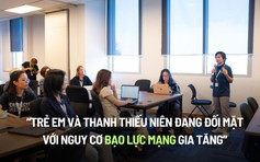 Trẻ em và thanh thiếu niên đang đối mặt với nguy cơ bạo lực mạng gia tăng