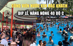 Biển người tại công viên nước dịp lễ trong cái nắng 'cháy da cháy thịt'