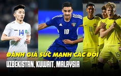 Nhận định đối thủ của U.23 Việt Nam tại VCK U.23 châu Á 2024: Uzbekistan, Kuwait, Malaysia