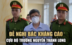 Viện Kiểm sát: Cựu bộ trưởng Nguyễn Thanh Long 'gây thiệt hại đặc biệt lớn', không thể giảm án