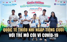 Cùng con đi tiếp cuộc đời: Rạng rỡ nụ cười ngày Quốc tế thiếu nhi 1.6