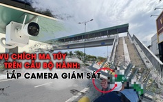 Lắp camera giám sát sau vụ bắt nhóm người chích ma túy trên cầu bộ hành