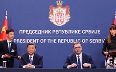 Trung Quốc, Serbia cam kết 'chia sẻ tương lai' trong chuyến thăm của ông Tập Cận Bình