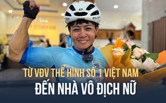Từ VĐV thể hình số 1 Việt Nam đến nhà vô địch nữ giải đạp xe Điểm đến hòa bình
