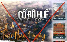 Vụ đăng hình Tử Cấm Thành quảng cáo tour Đại nội Huế: Cơ quan chức năng nói gì?