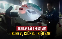 Thái Lan bắt người Việt liên quan vụ cướp gần 60 tỉ đồng