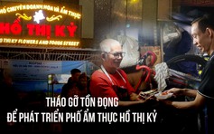 Tháo gỡ tồn đọng để phát triển phố ẩm thực Hồ Thị Kỷ