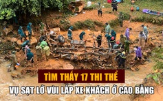 Tìm thấy 17 thi thể trong vụ sạt lở vùi lấp xe khách ở Cao Bằng