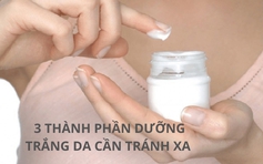 Ba thành phần dưỡng trắng da cần tránh xa