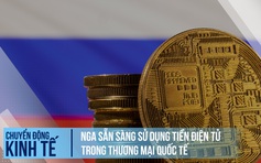 Nga sẵn sàng sử dụng tiền điện tử trong thương mại quốc tế