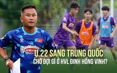 U.22 Việt Nam lên đường sang Trung Quốc, chờ màn thể hiện của HLV Đinh Hồng Vinh