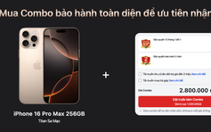 Cửa hàng 'ép' khách mua thêm đồ để nhận iPhone 16 Pro Max sớm