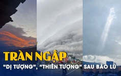 Nhan nhản 'dị tượng', 'thiên tượng' vô căn cứ sau bão Yagi