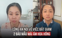 Tội ác ở Mái ấm Hoa Hồng: Công an nói về việc bắt 2 bảo mẫu Tuyền, Cẩm