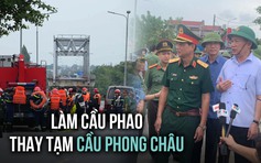 Phó thủ tướng Hồ Đức Phớc: Làm cầu phao thay tạm cầu Phong Châu
