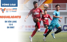 Highlight ĐH Văn Lang 15-0 ĐH RMIT | Vòng loại TNSV THACO cup 2025