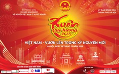 'Xuân quê hương 2025': Việt Nam - Vươn lên trong kỷ nguyên mới