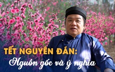 Tết Nguyên đán: Nguồn gốc, vì sao là tết lớn nhất trong năm của người Việt?