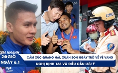 XEM NHANH 20H 6.1: Cảm xúc Quang Hải, Xuân Son ngày trở về vẻ vang | Nghị định 168 và điều cần lưu ý