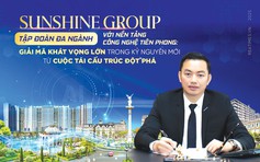 Sunshine Group:Giải mã khát vọng lớn trong kỷ nguyên mới từ cuộc tái cấu trúc đột phá