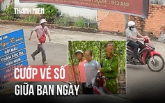 Phẫn nộ clip cướp vé số giữa ban ngày: Nghi can đã bị bắt giữ