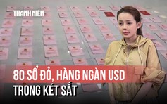 Cận cảnh khám nhà Ngân 98: Thu giữ 80 sổ đỏ, nhiều USD trong két sắt