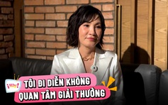 Hồng Đào: Tôi đi diễn không quan tâm giải thưởng