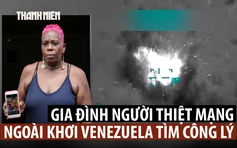 Gia đình người thiệt mạng do Mỹ bắn nổ thuyền gần Venezuela đòi công lý