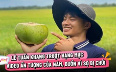 Lê Tuấn Khang trượt hạng mục video ấn tượng của năm, buồn vì sợ bị chửi