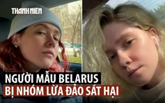 Thái Lan nói gì về tin người mẫu bị sát hại lấy nội tạng ở Myanmar?