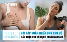 Bản tin sức khỏe ngày 23.10: Bài tập sức mạnh ngăn ngừa ung thư vú | Cẩn thận khi sử dụng súng massage