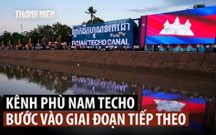 Campuchia sắp đến giai đoạn đào kênh Phù Nam Techo