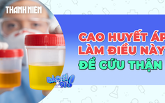 Người cao huyết áp cần làm điều này để cứu thận
