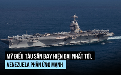 Tàu sân bay Mỹ tới gần, Venezuela phản ứng mạnh