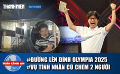Toàn cảnh 17h: Tranh cãi chiến thắng tại Đường lên đỉnh Olympia | 2 anh em bán bánh dạo bị đâm giữa cầu